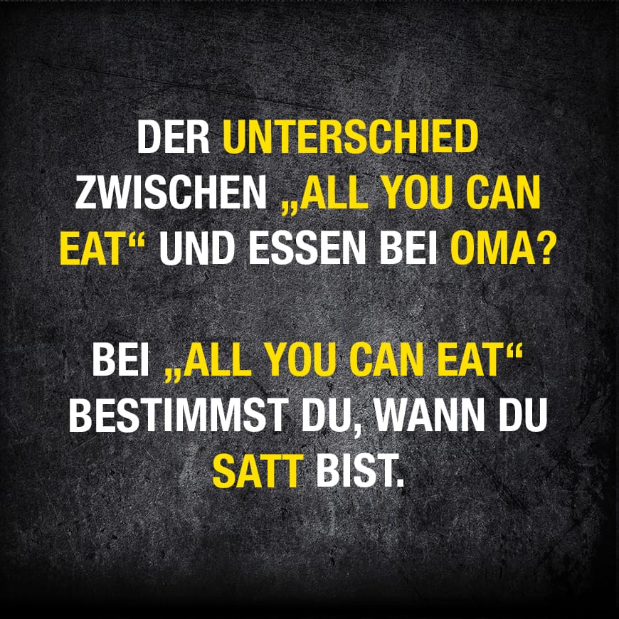weisheit des tages: all you can eat
